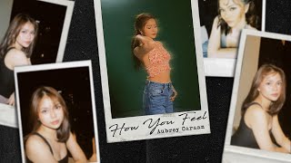 Download lagu How You Feel - Aubrey Caraan mp3 Download lagu How You Feel - Aubrey Caraan mp3