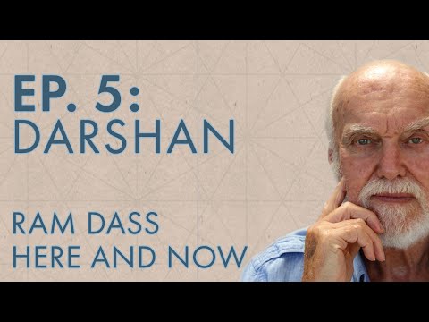 Ram Dass Here and Now – Episode 5 – Darshan