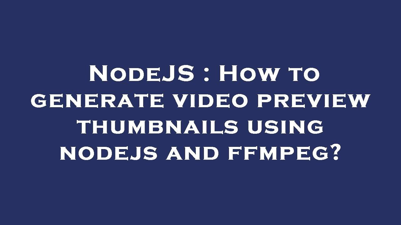 NodeJS : How to generate video preview thumbnails using nodejs and ffmpeg?