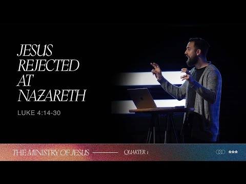 Jesus Rejected at Nazareth | The Ministry of Jesus | Week 11 | Tony Fernandez