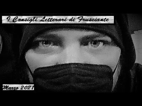 I Consigli Letterari di Frusciante (Marzo 2021)