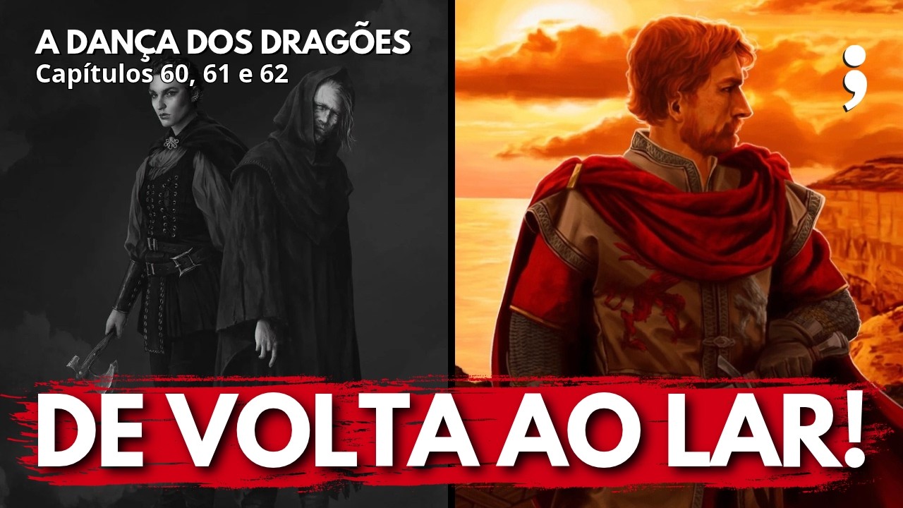 De volta ao lar! | A Dança dos Dragões: Capítulos 60, 61 e 62 | CdC