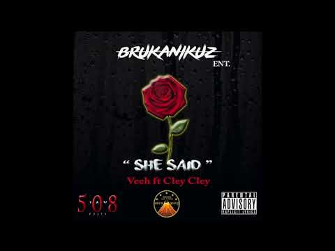 She said ( Veeh ft Cley Cley)