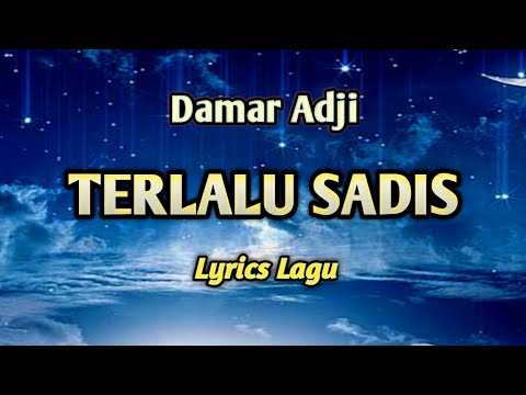 TERLALU SADIS - Damar Adji !! Lirik Lagu