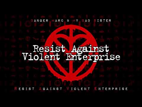 DANGER MARC & MY BAD SISTER - RESIST AGAINST VIOLENT ENTERPRISE [Official Audio]