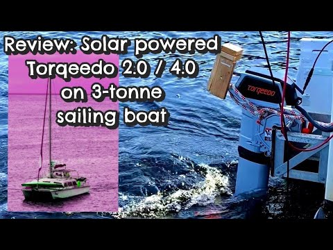 Review of Torqeedo 2.0 / 4.0 powering a 3-tonne sailing catamaran with a solar charged Tesla battery