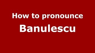 How to pronounce Bǎnulescu