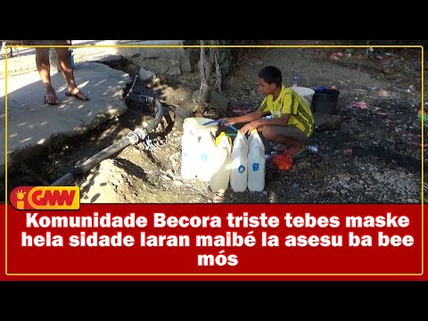 Komunidade Becora triste tebes maske hela sidade laran maibé la assesu ba bee mós
