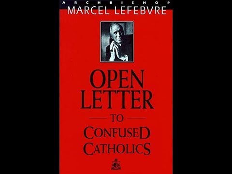 Archbishop Lefebvre: An Open Letter To Confused Catholics