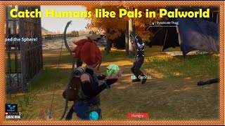 How to catch Humans in Palworld