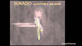 MAVADO FT. FUTURE &amp; ACE HOOD - I AINT GOING BACK BROKE (RAW) [OFFICIAL AUDIO]