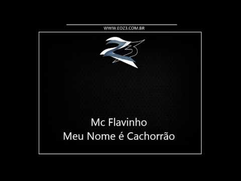 Mc Flavinho - Meu Nome é Cachorrão [DJS DA TURMA DO BAIRRO]