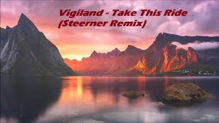 Vigiland - Take This Ride (Steerner Remix)