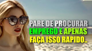 PROCURAR EMPREGO NAO TE DEIXARÁ RICO ENTÃO FAÇA ISSO RÁPIDO E VEJA A MÁGICA
