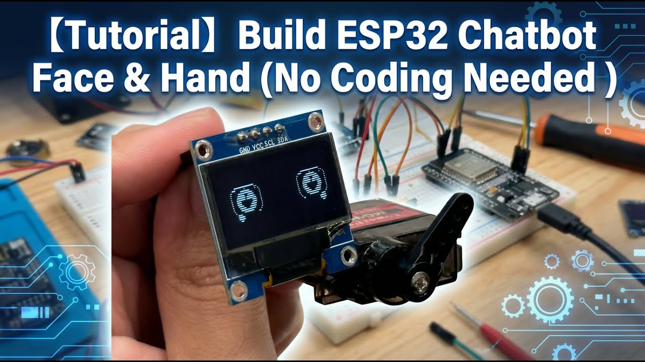 【Tutorial】Build ESP32 Chatbot Face & Hand (No Coding Needed )