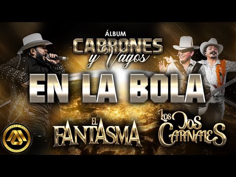 El Fantasma & Los Dos Carnales - En La Bola (Video Lyric)