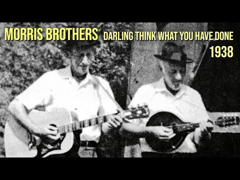 Morris Brothers - Darling Think What You Have Done