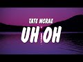 Tate McRae - ​uh oh (Lyrics)