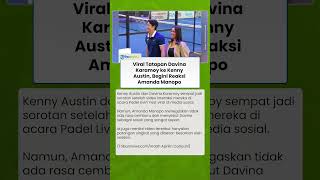 Viral Tatapan Davina Karamoy ke Kenny Austin, Begini Reaksi Amanda Manopo
