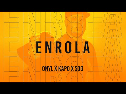 ENROLA - ONYL X KAPO X SOG (Video Oficial)