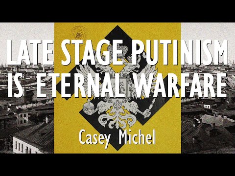 Casey Michel - Is Putin Retooling His Regime to Support 'Eternal Warfare' & Confrontation with West?