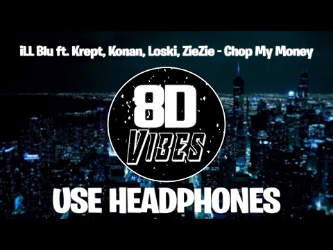 iLL Blu ft. Krept, Konan, Loski, ZieZie - Chop My Money (8D Audio)🎧USE HEADPHONES🎧