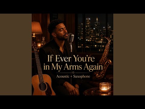 If Ever You're in My Arms Again (Acoustic + Saxophone)