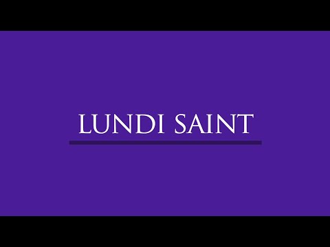 CARÊME EN LIGNE 2023 / Lundi Saint