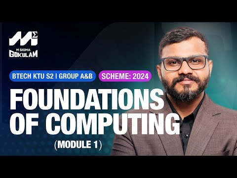 S2 FOUNDATIONS OF COMPUTING KTU BTECH MODULE 1 | FIRST YEAR 2024 SCHEME|GROUP A&B BEST CLASS IN 2025