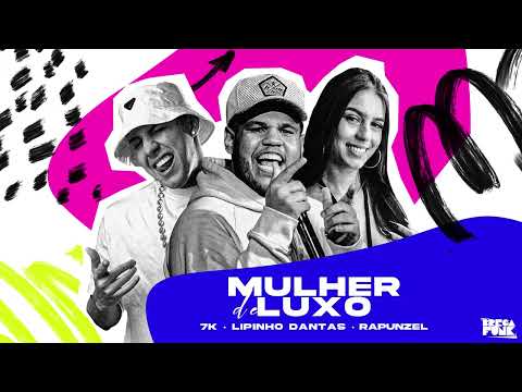 Lipinho Dantas, Rapunzel e Dj Emerson 7K - Mulher de Luxo