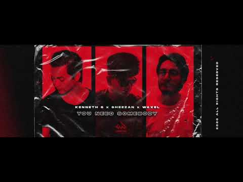 Kenneth G x Sheezan x Waxel   You Need Somebody (OUT NOW)