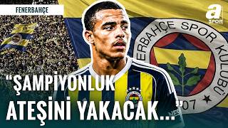 Greenwood Fenerbahçe’de Şampiyonluk Ateşini Yakacak