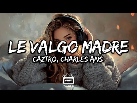 Caztro, Charles Ans - le valgo madre (Letra / Lyrics)