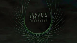 Elastic Shift - Inception EP Stream