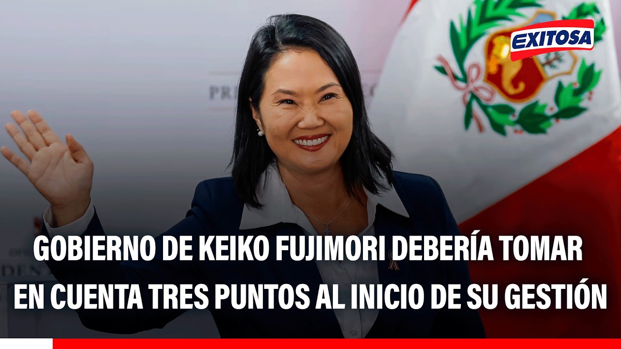 🔴🔵Keiko Fujimori deberá tomar en cuenta tres puntos claves al inicio de su cargo, según especialista