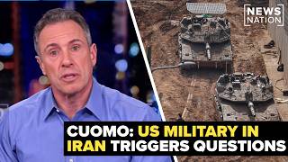 US military action in Iran triggers more questions: Chris Cuomo | CUOMO