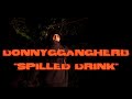 DonnyGGang Herb Spilled Drank Official Music Video