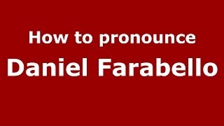 How to pronounce Daniel Farabello