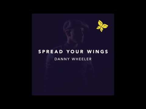 Spread Your Wings - Danny Wheeler