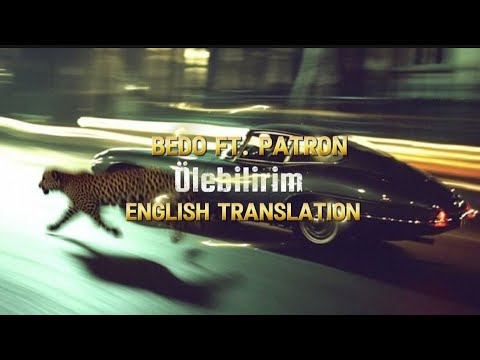 Bedo ft. Patron - Ölebilirim (English Lyrics) / Turkish Song 🎧