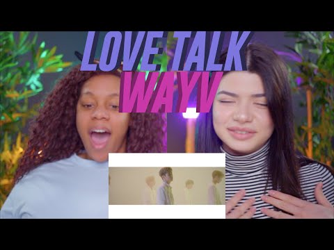 WayV 威神V 'Love Talk' MV reaction