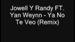 Jowell Y Randy FT. Yan Weynn - Ya No Te Veo (Remix)