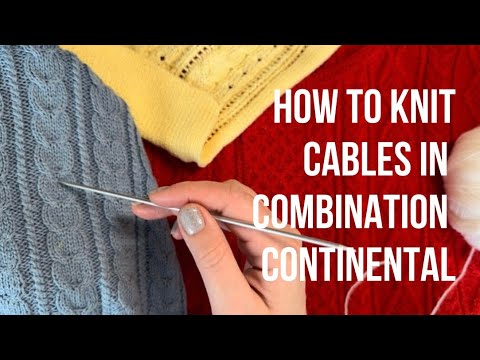How to knit Cables (Combination Continental Eastern Knitting Style) - And How to Design a Scarf 
