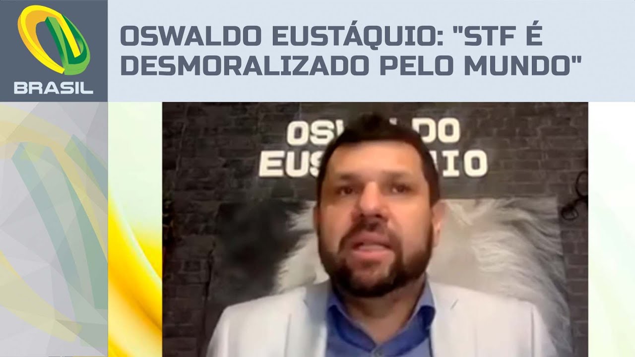 STF e Judiciário brasileiro foram derrotados na Espanha, diz Oswaldo Eustáquio