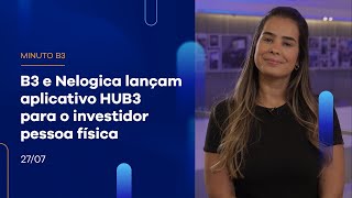 B3 e Nelogica lançam aplicativo HUB3 para o investidor pessoa física | Minuto B3 – 27/07/2023