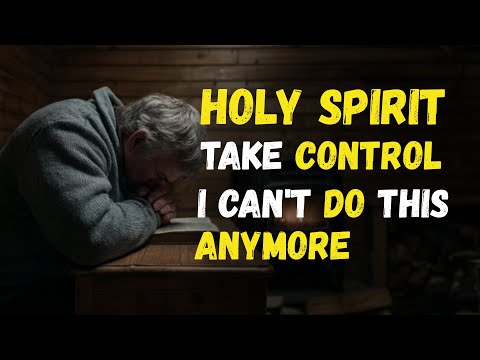 HOLY SPIRIT, Take CONTROL When I’m TIRED of Trying