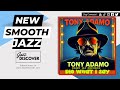"Tony Adamo - Dig What I Say" (@TonyAdamo) | #SmoothJazz #Jazz #JazzMusic #TonyAdamo