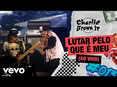 Charlie Brown Jr. - Lutar Pelo Que é Meu (Ao Vivo - Chegou Quem Faltava)