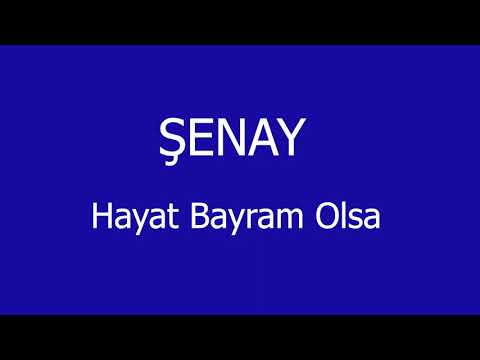 Hayat Bayram Olsa Sözleri Yazılı (Lyrics) Şenay