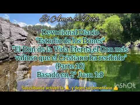 Devocional Diario #664 Estudio de los Dones (10ª Parte) - 2ª Juan 1:8